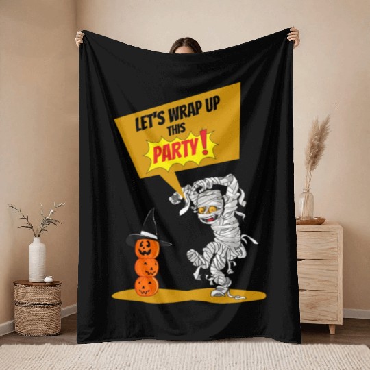 Let's Wrap Up This PARTY! - Halloween Mummy Funny Throw Blankets