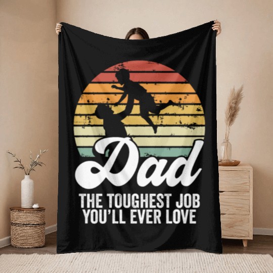 Dad The Toughest Job - Parenting Love Father's Day Throw Blankets