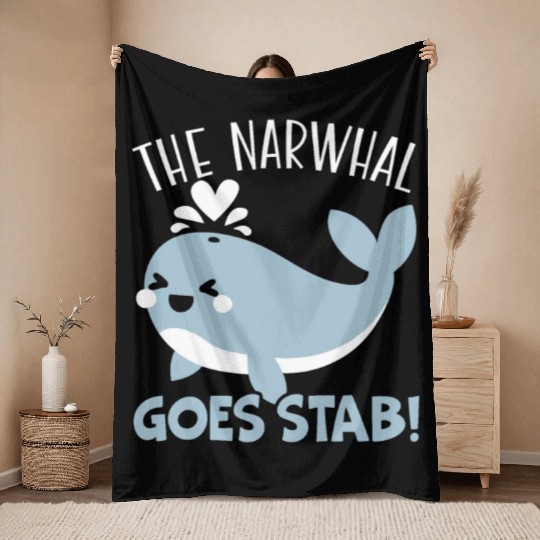 The Narwhal Goes Stab Unicorn Of The Sea Narwhale Throw Blankets