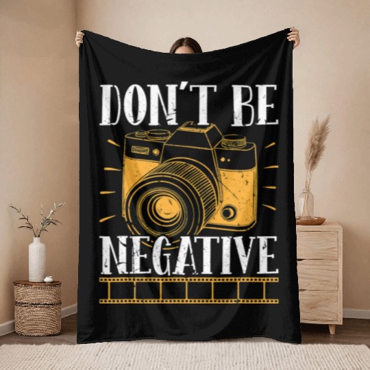 Don t Be Negative Photographer Photography Photo C Throw Blankets