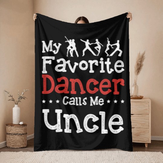 My Favorite Dancer Calls Me Uncle Dancing Funny T Throw Blankets