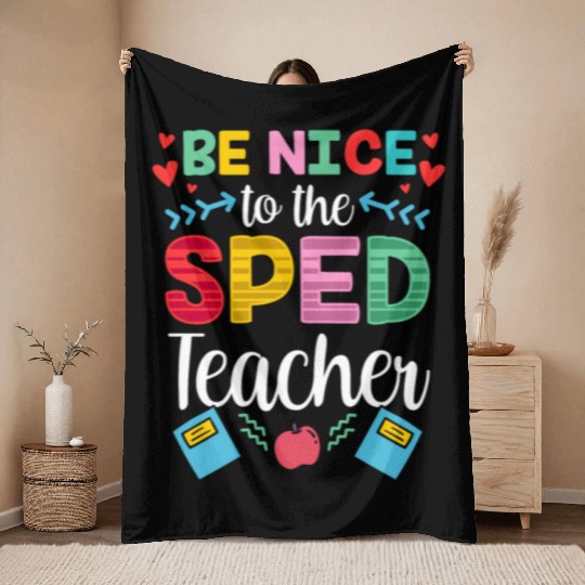Be Nice To The Sped Teacher Special Education Cute Throw Blankets