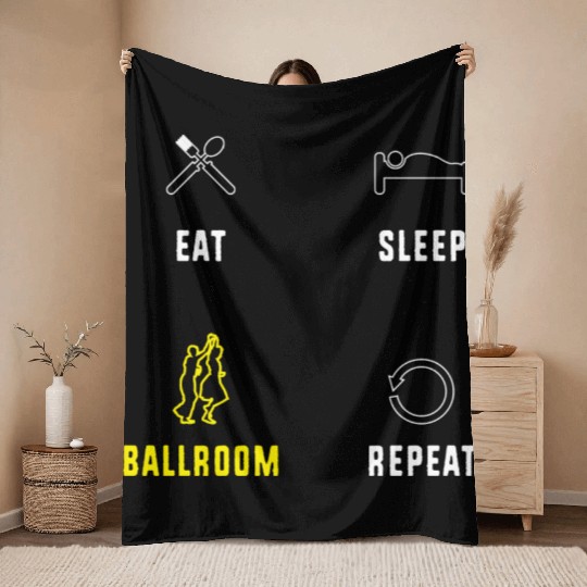 Eat Sleep Ballroom Repeat Ballroom Dance Teacher Throw Blankets