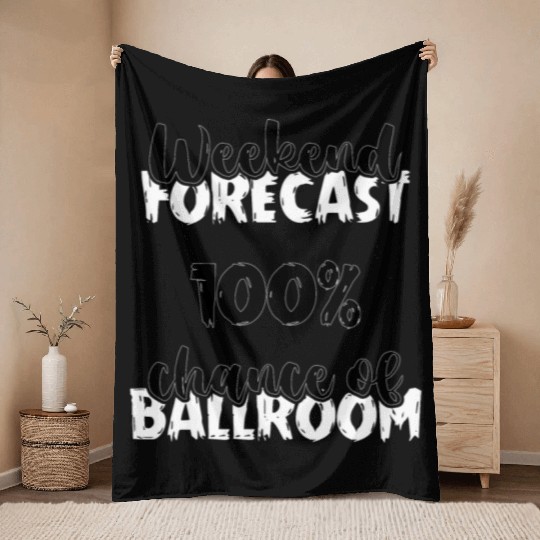 Weekend Forecast Dancer Dance Teacher Ballroom Throw Blankets