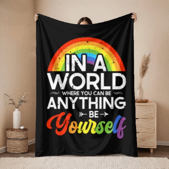 In A World Where You Can Be Anything Be Yourself Throw Blankets
