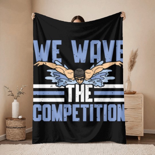 Swim Swimming We Have The Competition Swimmer Throw Blankets