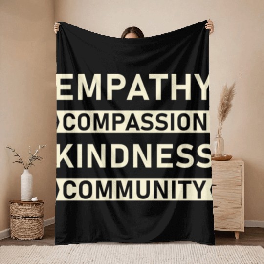t Empathy Compassion Kindness Community 4 01 Throw Blankets