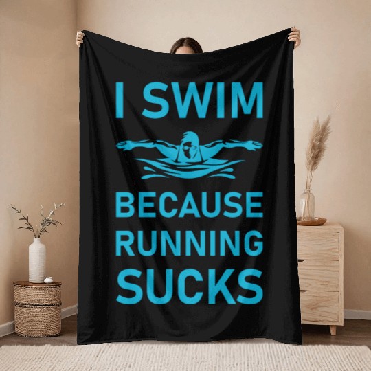 I swim because running sucks - swimmer - swimming Throw Blankets