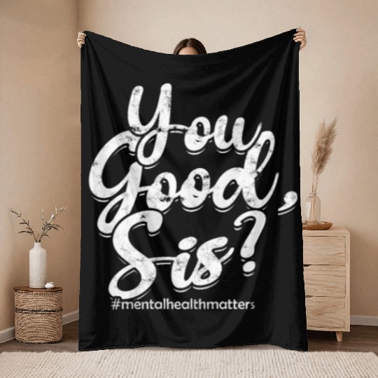 You good sis #mentalhealthmatters - psychology Throw Blankets