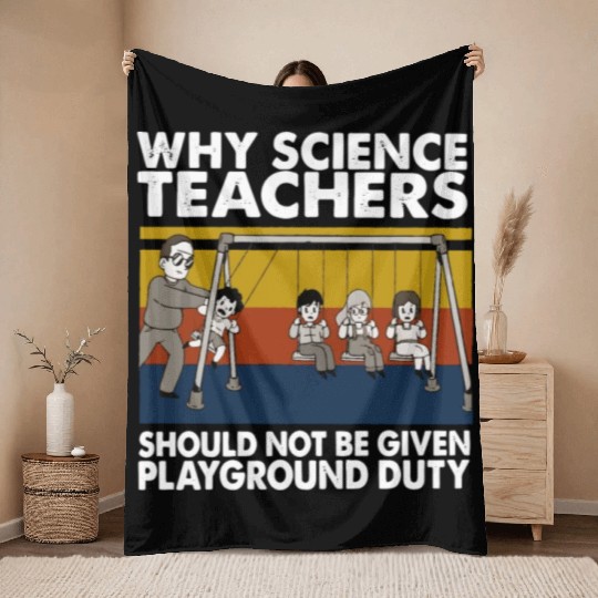 Science Teacher not given playground Throw Blankets