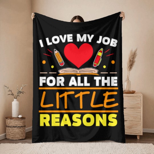 I Love My Job For All The Little Reasons Daycare Throw Blankets