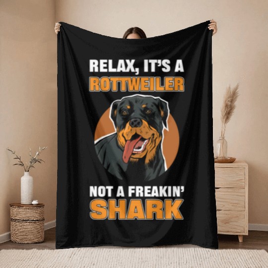 Relax It's a Rottweiler Not a Freakin' Shark Throw Blankets