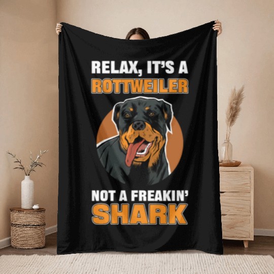 Relax It's a Rottweiler Not a Freakin' Shark Throw Blankets