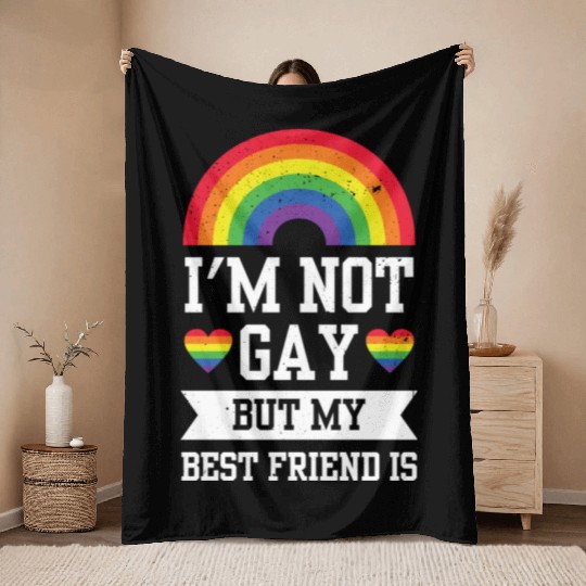 I'm Not Gay But My Friends Is Funny Rainbow Pride Throw Blankets