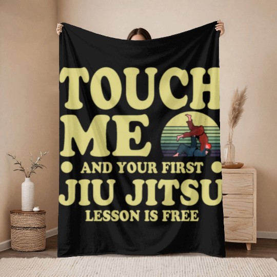 Touch Me And Your First Jiu Jitsu Lesson Is Free Throw Blankets