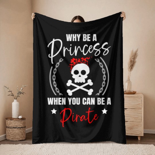 Why Be A Princess When You Can Be A Pirate Lover Throw Blankets
