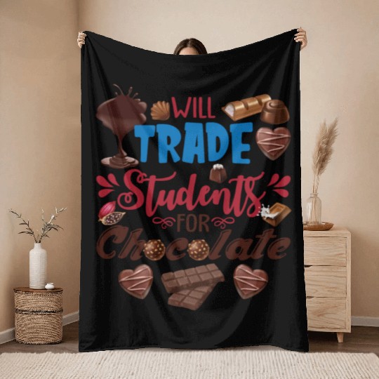 Will Trade Students For Chocolate Funny Teacher Throw Blankets
