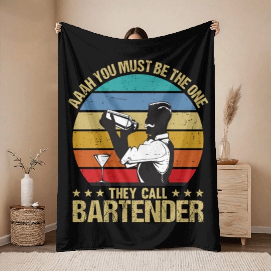 Aaah You Must Be The One They Call Bartender Throw Blankets