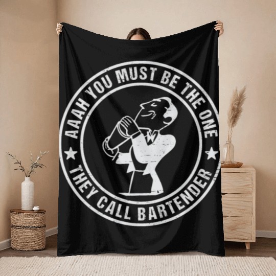 Aaah You Must Be The One They Call Bartender Throw Blankets