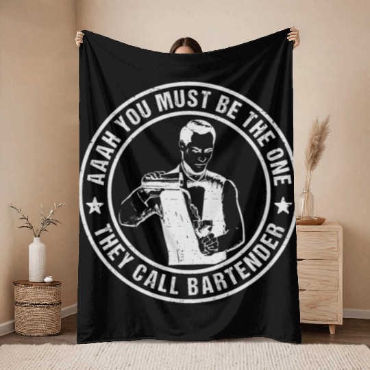 Aaah You Must Be The One They Call Bartender Throw Blankets