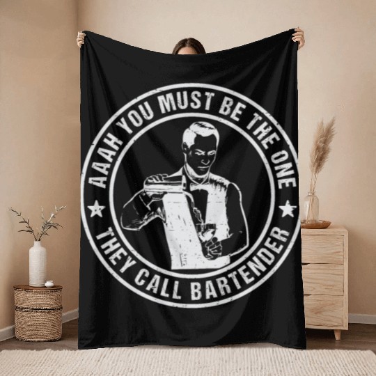 Aaah You Must Be The One They Call Bartender Throw Blankets