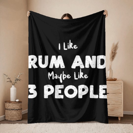 I Like Rum And Maybe Like 3 People Throw Blankets