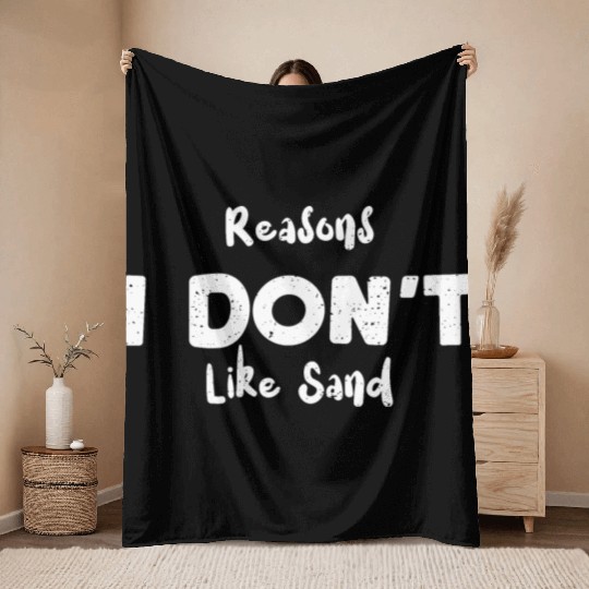 Reasons I Don't Like Sand - Beach Throw Blankets