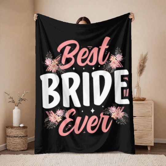 Best Bride Ever Bachelorette Party Wedding Cute Throw Blankets