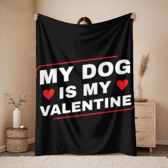 My Dog is My Valentine Dog Owner Design for Men Throw Blankets