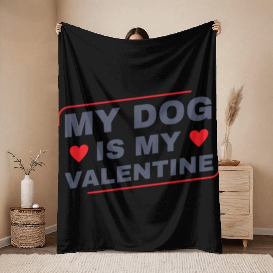 My Dog is My Valentine Dog Owner Design for Women Throw Blankets