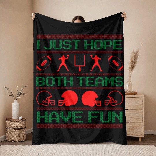 I Just Hope Both Teams Have Fun Ugly Xmas Football Throw Blankets