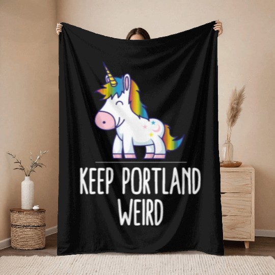 Keep Portland Weird Unicorn Liberal Eccentric Weir Throw Blankets