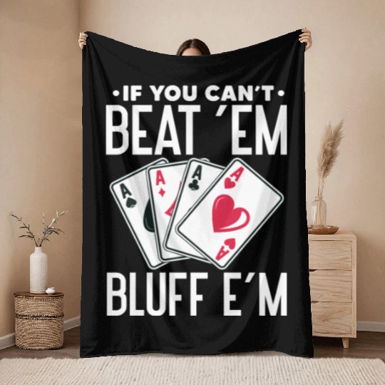 If You Can't Beat 'Em Bluff E'm, Poker Throw Blankets