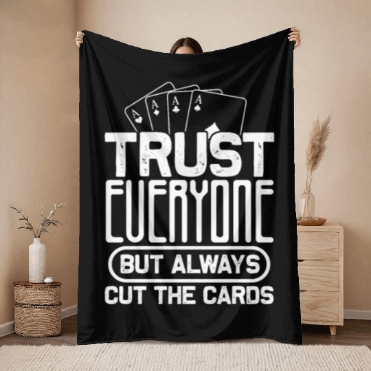 Trust Everyone But Always Cut The Cards, Poker Throw Blankets