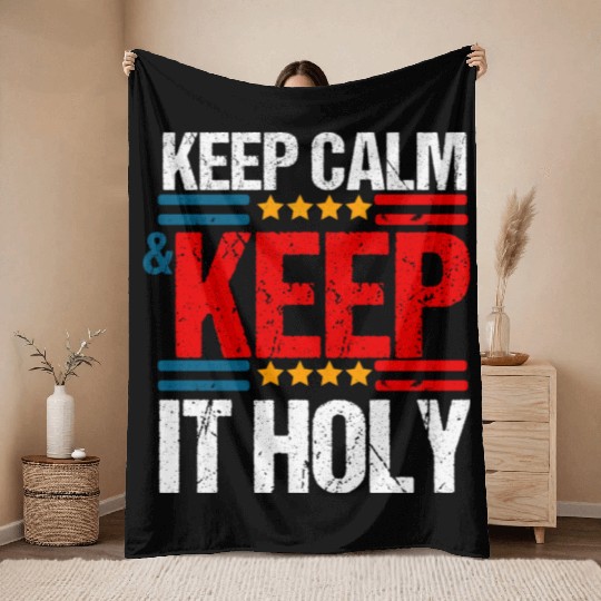 Keep Calm And Keep It Holy Throw Blankets