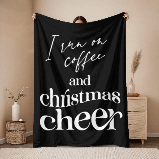 I Run On Coffee And Christmas Cheer Throw Blankets