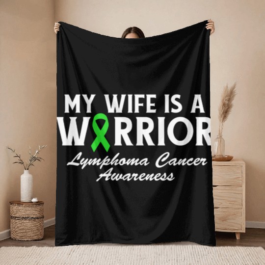 My Wife is a Warrior Green Ribbon Lymphoma Cancer Throw Blankets