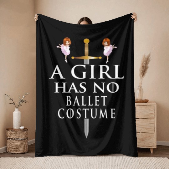 Funny Ballet Gift, A Girl Has No Ballet Costume Throw Blankets