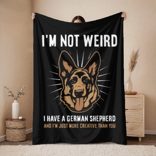 I'm not weird I have a German Shepherd Throw Blankets