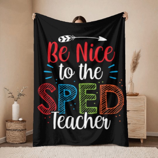 Be Nice To The Sped Teacher Special Education Cute Throw Blankets