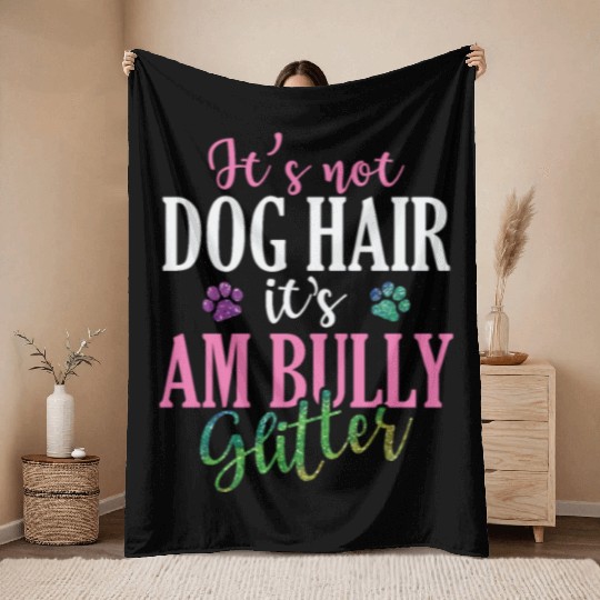 It's not Dog Hair It's AM Bully Glitter Bulldog Throw Blankets