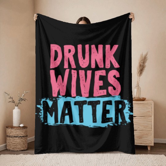 Drunk Wives Matter Cute Sweet Pink Wife Appreciati Throw Blankets