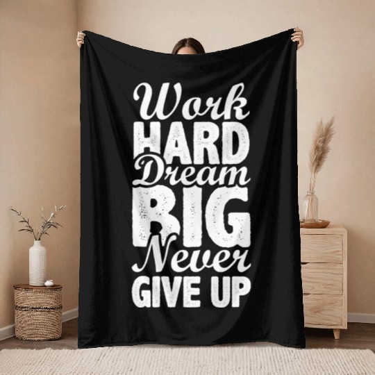 work hard dream big never give up Throw Blankets