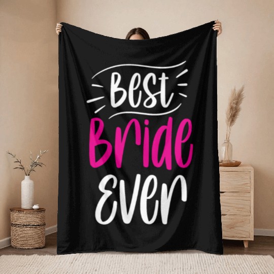 Best Bride Ever Cute Wedding Bachelorette Party Throw Blankets