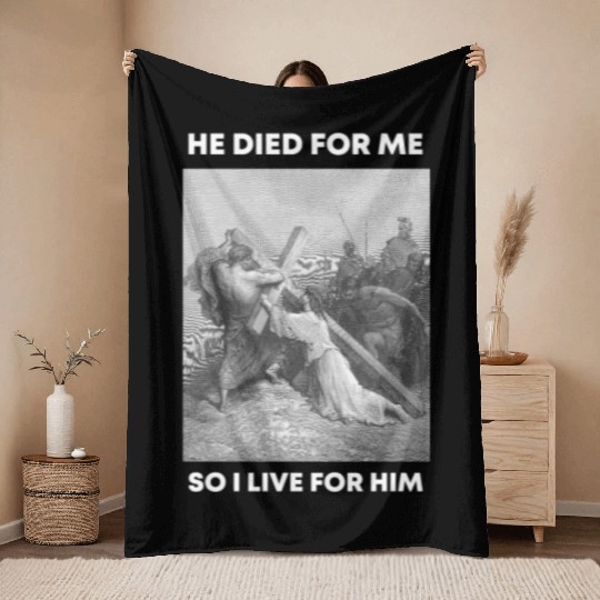 Christian Bible Verse - Jesus Died For Me So I liv Throw Blankets