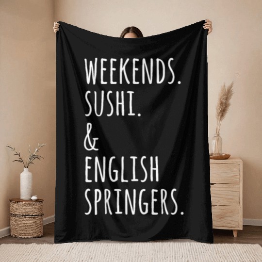 Weekends Sushi And English Springer Spaniels Throw Blankets