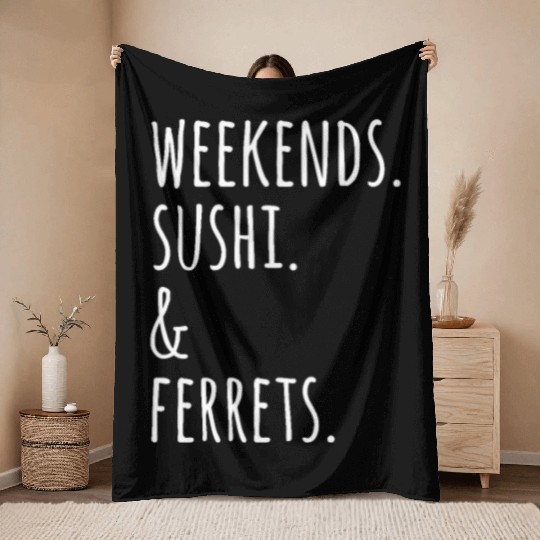 Weekends Sushi And Ferrets Throw Blankets