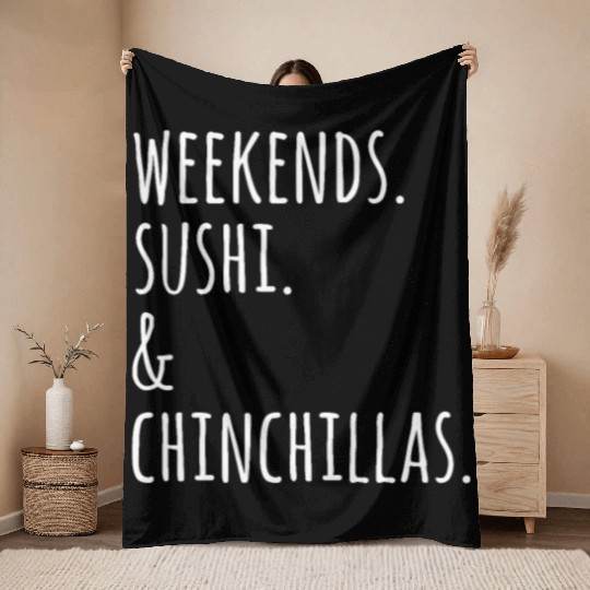 Weekends Sushi And Chinchillas Throw Blankets