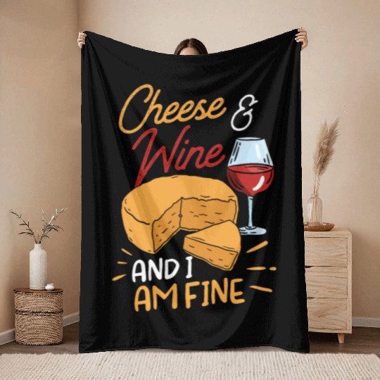 Cheese And Wine And I Am Fine Love Lover Cute Throw Blankets