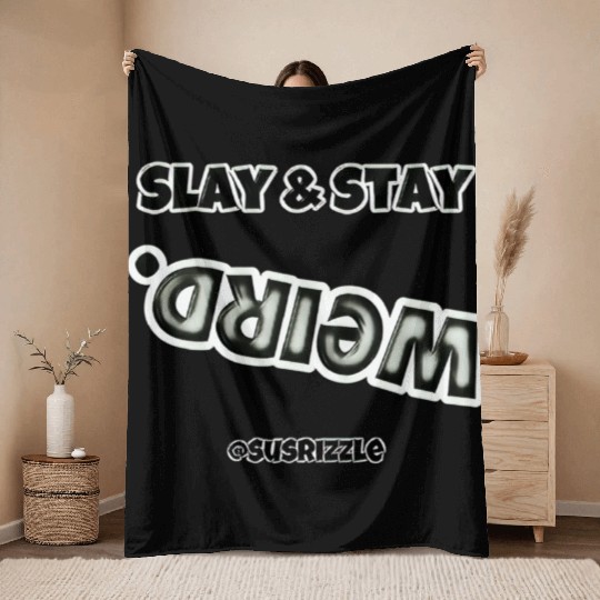 Slay & Stay WEIRD Throw Blankets